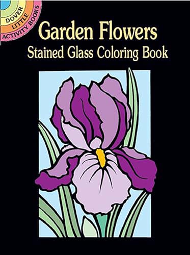 Garden Flowers Stained Glass Coloring Book (Stained Glass Coloring Books)